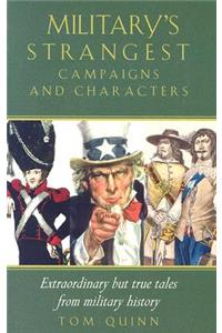 Military's Strangest Campaigns and Characters