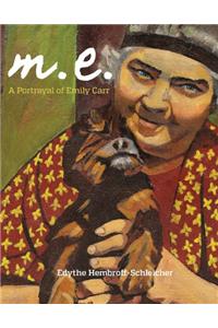M.E. a Portrayal of Emily Carr
