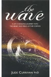 The Wave: A Life Changing Journey Into the Heart and Mind of the Cosmos