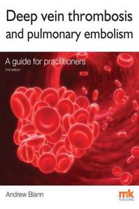 Deep Vein Thrombosis and Pulmonary Embolism: A Guide for Practitioners