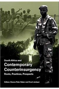 South Africa and Contemporary Counterinsurgency: Roots, Practices, Prospects