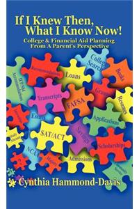If I Knew Then, What I Know Now! College and Financial Aid Planning From A Parent's Perspective