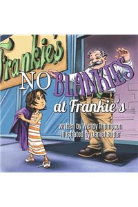 No Blankies at Frankie's