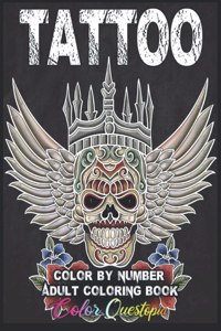 Tattoo Adult Color by Number Coloring Book: 30 Unique Images Including Sugar Skulls, Dragons, Flowers, Butterflies, Dreamcatchers and More!