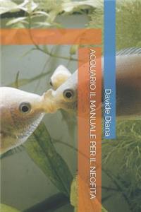 Acquario Il Manuale Per Il Neofita