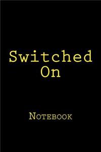 Switched On
