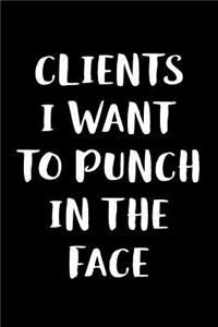 Clients I Want to Punch in the Face