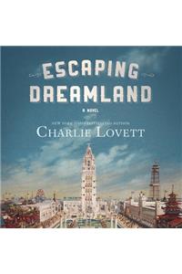 Escaping Dreamland Lib/E