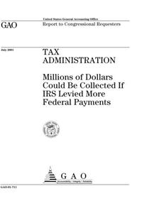Tax Administration: Millions of Dollars Could Be Collected If IRS Levied More Federal Payments