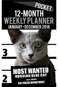 2018 Pocket Weekly Planner - Most Wanted Russian Blue Cat: Daily Diary Monthly Yearly Calendar 5" x 8" Schedule Journal Organizer Notebook Appointment