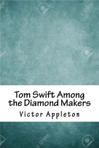 Tom Swift Among the Diamond Makers