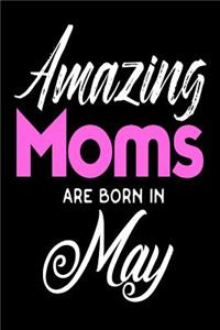 Amazing Moms Are Born In May
