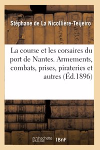 La Course Et Les Corsaires Du Port de Nantes. Armements, Combats, Prises Et Pirateries Et Autres