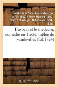 L'Avocat Et Le Médecin, Comédie En 1 Acte, Mêlée de Vaudevilles