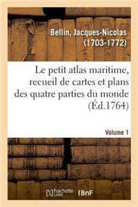 petit atlas maritime, recueil de cartes et plans des quatre parties du monde. Volume 1