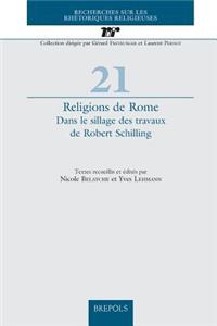 Religions de Rome: Dans Le Sillage Des Travaux de R. Schilling