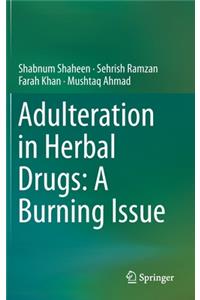 Adulteration in Herbal Drugs: A Burning Issue