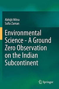 Environmental Science - A Ground Zero Observation on the Indian Subcontinent