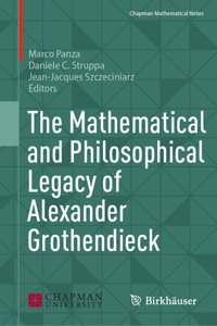 Mathematical and Philosophical Legacy of Alexander Grothendieck