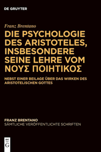 Franz Brentano: Die Psychologie Des Aristoteles Insbesondere Seine Lehre Vom ΝΟΥΣ ΠΟΙΗΤΙΚΟΣ