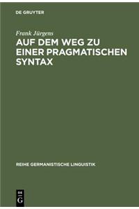 Auf Dem Weg Zu Einer Pragmatischen Syntax
