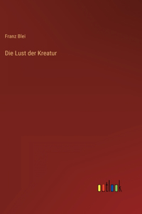 Die Lust der Kreatur