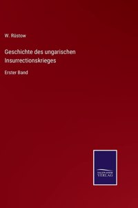 Geschichte des ungarischen Insurrectionskrieges