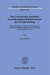 Der Gemeinsame Ausschuss Im Verfassungsrechtlichen System Der Gewaltenteilung