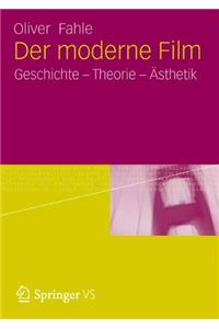 Der Moderne Film: Geschichte - Theorie - Asthetik