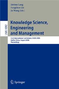 Knowledge Science, Engineering and Management: First International Conference, KSEM 2006, Guilin, China, August 5-8, 2006, Proceedings