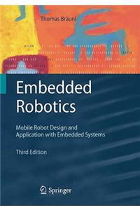 Embedded Robotics: Mobile Robot Design and Applications with Embedded Systems