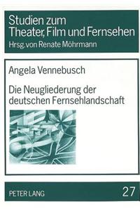 Die Neugliederung Der Deutschen Fernsehlandschaft