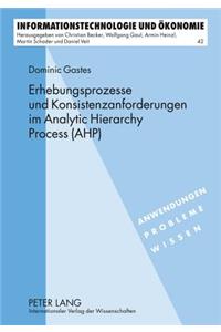 Erhebungsprozesse Und Konsistenzanforderungen Im Analytic Hierarchy Process (Ahp)