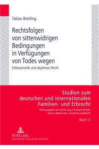 Rechtsfolgen Von Sittenwidrigen Bedingungen in Verfuegungen Von Todes Wegen