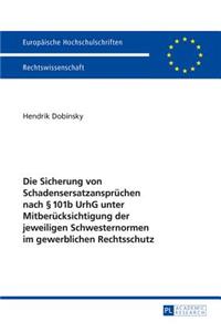 Die Sicherung Von Schadensersatzanspruechen Nach § 101b Urhg Unter Mitberuecksichtigung Der Jeweiligen Schwesternormen Im Gewerblichen Rechtsschutz