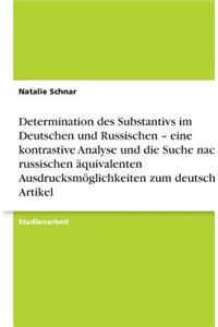 Determination des Substantivs im Deutschen und Russischen - eine kontrastive Analyse und die Suche nach russischen äquivalenten Ausdrucksmöglichkeiten zum deutschen Artikel