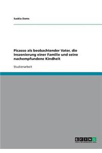 Picasso als beobachtender Vater, die Inszenierung einer Familie und seine nachempfundene Kindheit