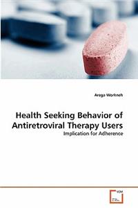 Health Seeking Behavior of Antiretroviral Therapy Users