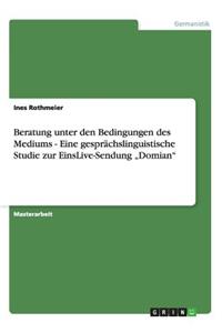 Beratung unter den Bedingungen des Mediums - Eine gesprächslinguistische Studie zur EinsLive-Sendung 
