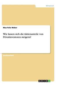 Wie lassen sich die Aktienanteile von Privatinvestoren steigern?