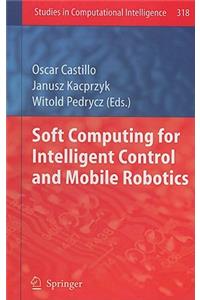 Soft Computing for Intelligent Control and Mobile Robotics