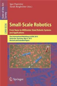 Small-Scale Robotics from Nano-To-Millimeter-Sized Robotic Systems and Applications