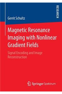 Magnetic Resonance Imaging with Nonlinear Gradient Fields