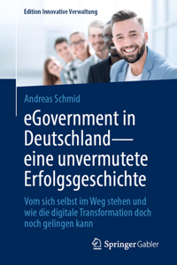 Egovernment in Deutschland - Eine Unvermutete Erfolgsgeschichte