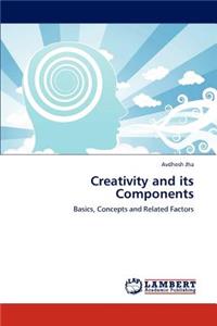 Creativity and its Components