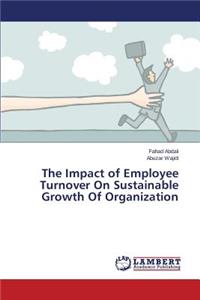 Impact of Employee Turnover On Sustainable Growth Of Organization