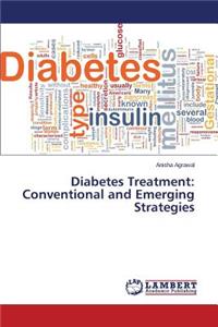 Diabetes Treatment: Conventional and Emerging Strategies