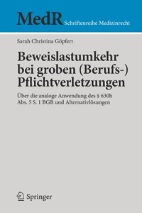 Beweislastumkehr bei groben (Berufs-)Pflichtverletzungen