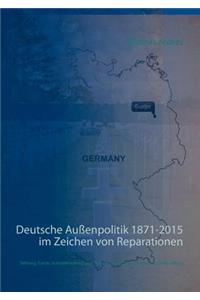 Deutsche Außenpolitik 1871-2015 im Zeichen von Reparationen