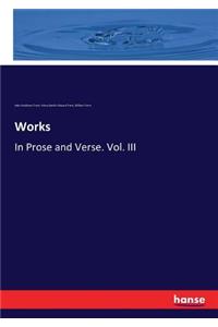 Works: In Prose and Verse. Vol. III